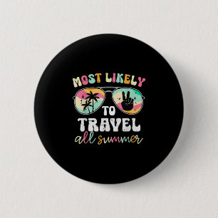 Teacher Most Likely To Travel All Summer End Of Sc 2 Inch Round Button