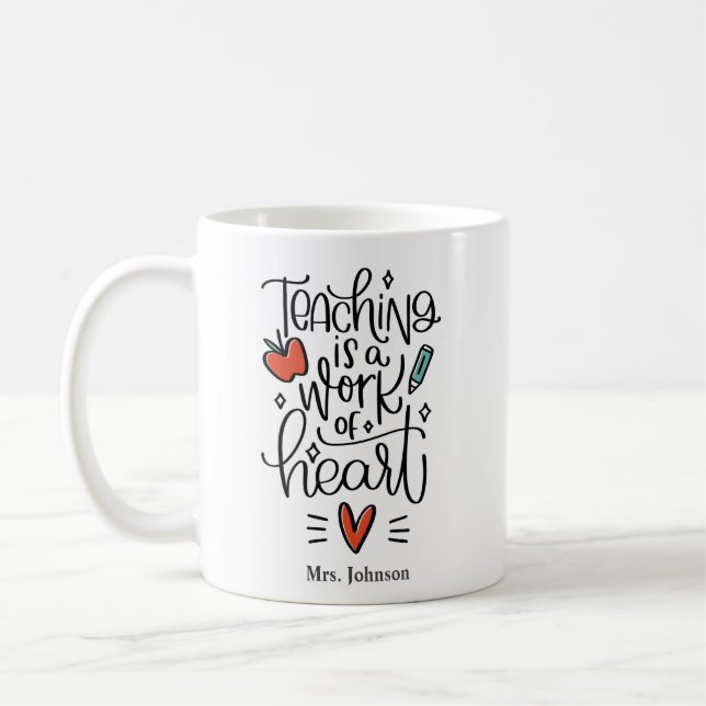 Teacher mug Teaching is a work of heart quote (Left)