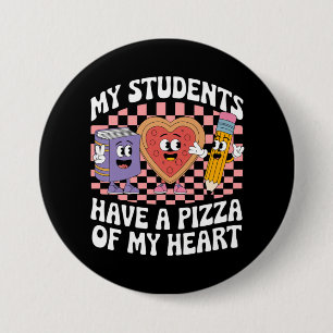 Teacher My Students Have A Pizza Of My Heart 3 Inch Round Button