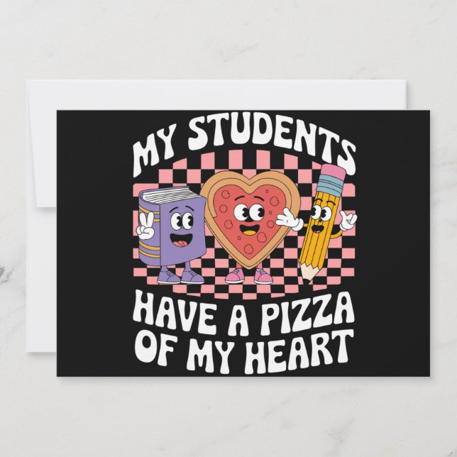 Teacher My Students Have A Pizza Of My Heart  Invitation (Front)