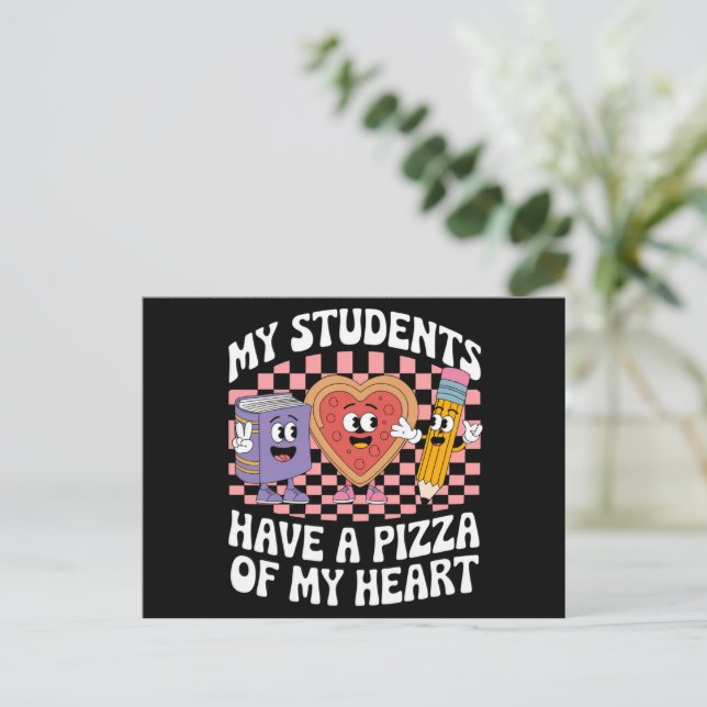 Teacher My Students Have A Pizza Of My Heart  Postcard (Standing Front)