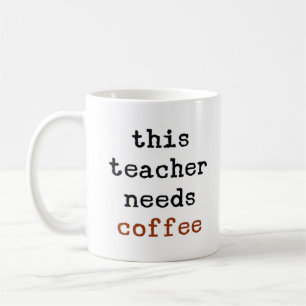teacher needs coffee coffee mug
