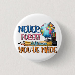 Teacher Never Forget Difference You Have Made 1 Inch Round Button