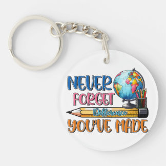 Teacher Never Forget Difference You Have Made Keychain