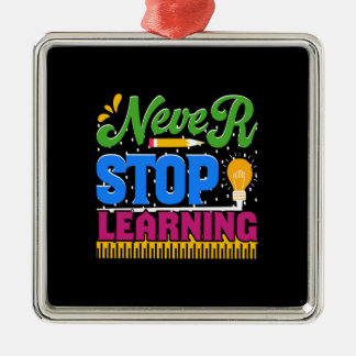 Teacher Never Stop Learning Metal Ornament