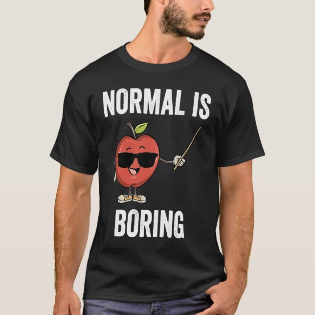 Teacher Normal Is Boring Cool Teaching T-Shirt (Front)