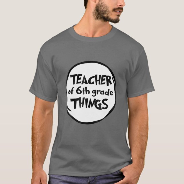 Teacher Of 6Th Grade Things Funny Educator T-Shirt (Front)