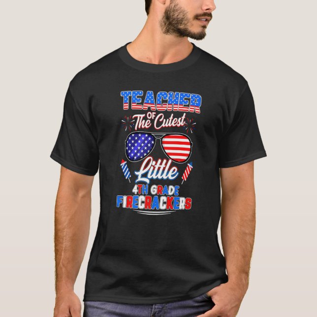 Teacher Of Cute Little 4th Grade Firecrackers 4th  T-Shirt (Front)