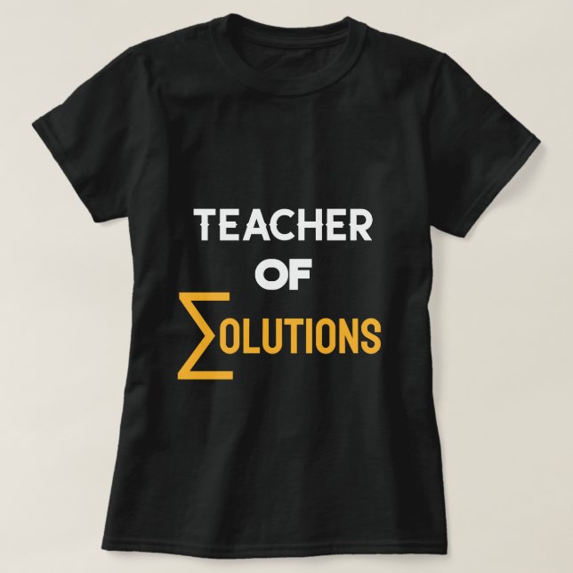 Teacher of ∑olutions Algebra Math Teacher T-Shirt (Design Front)