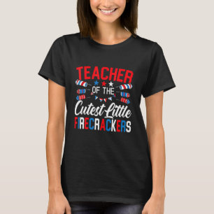 Teacher Of The Cutest Little Firecrackers 4th Of J T-Shirt