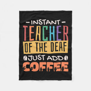 Teacher Of The Deaf Just Add Coffee  Fleece Blanket