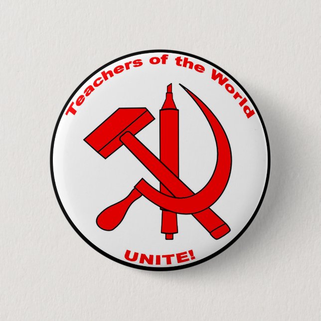 Teacher of the World, Unite! 2 Inch Round Button (Front)