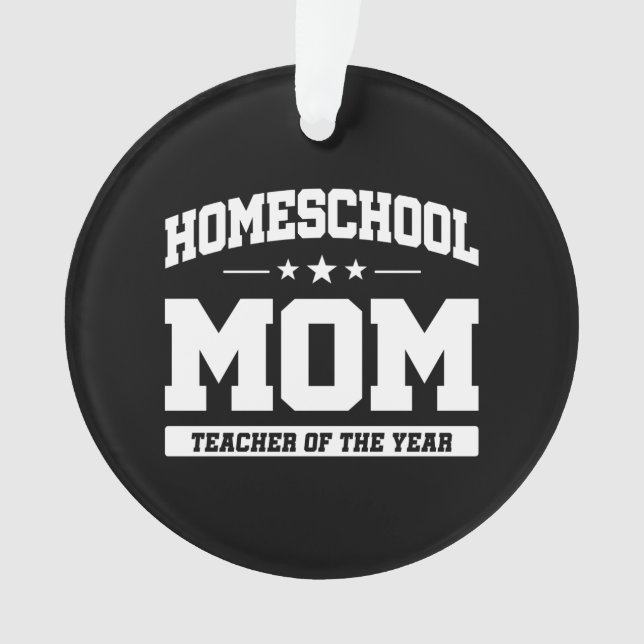 Teacher of the Year - Homeschool Mom Ornament (Front)