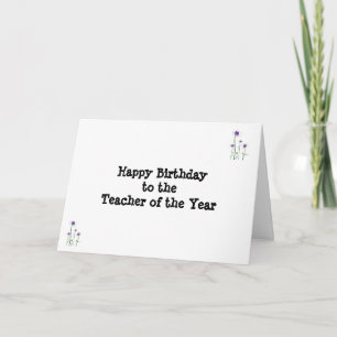 *****TEACHER OF THE YEAR**** ON YOUR BIRTHDAY CARD