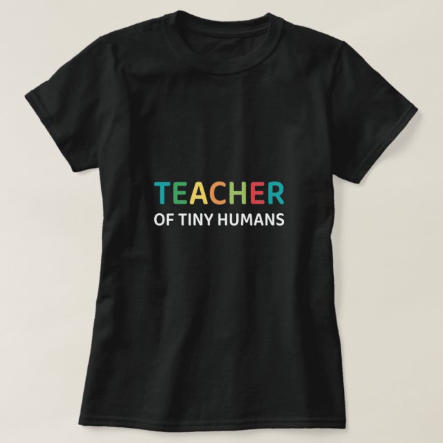 Teacher of tiny humans - Daycare Provider T-Shirt (Design Front)
