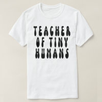 Teacher Of Tiny Humans,teacher,teaching,preschool,