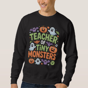 Teacher of Tiny Monsters Cute Halloween School Sweatshirt