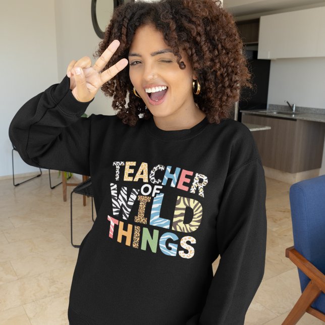 Teacher of Wild Things, Funny Teacher Gift Sweatshirt (Creator Uploaded)