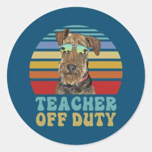 Teacher Off Duty Funny Airedale Terrier Dog Classic Round Sticker