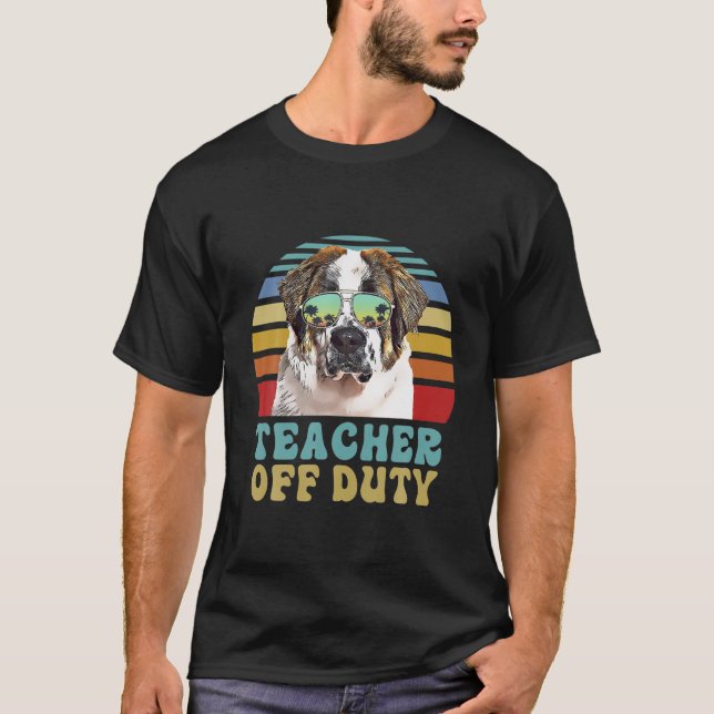 Teacher Off Duty Funny St. Bernard Dog Summer T-Shirt (Front)
