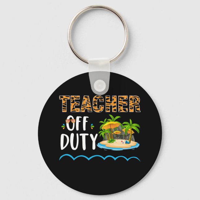 Teacher Off Duty Happy Last Day Of School Teacher Keychain (Front)