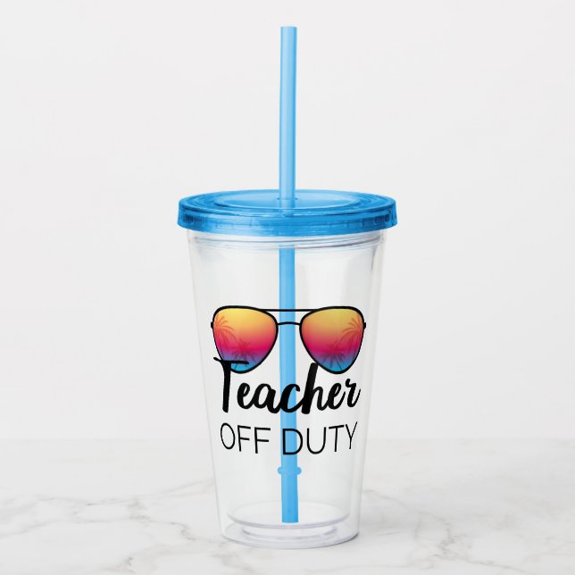 Teacher Off Duty I Acrylic Tumbler (Front)