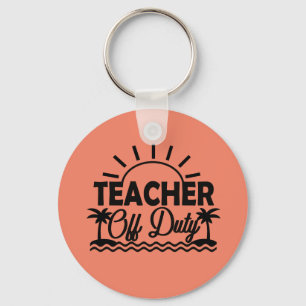 Teacher Off Duty Keychain, Teacher Vacation Gifts Keychain