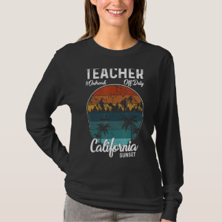 Teacher Off Duty Last Day Of School California Sum T-Shirt