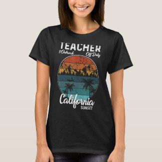 Teacher Off Duty Last Day Of School California Sum T-Shirt
