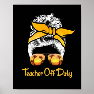 Teacher Off Duty Messy Bun Beach Sunset Teacher Poster