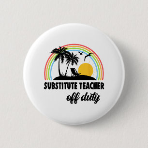 Teacher Off Duty Rainbow End Of School Year 2 Inch Round Button