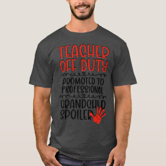 Teacher Off Duty Retired Teacher Grandma T-Shirt
