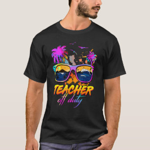Teacher Off Duty Sunglasses Summer Vacation Campin T-Shirt