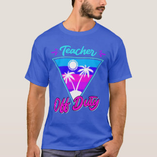 Teacher off duty teacher on vacationeacherr family T-Shirt