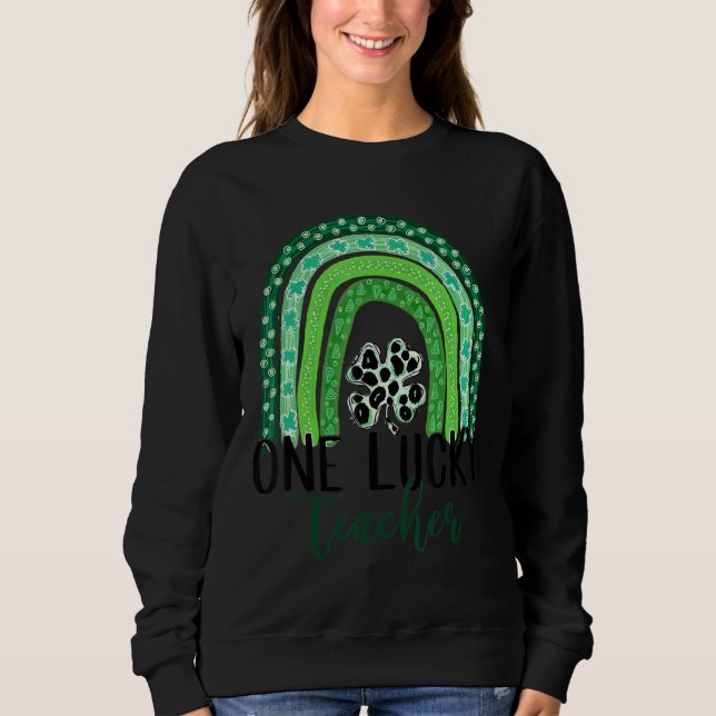 Teacher One Lucky Green Leaf C Rainbow St Patricks Sweatshirt (Front)