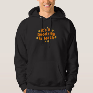Teacher Outfits Woman It's A Good Day To Teach Hoodie