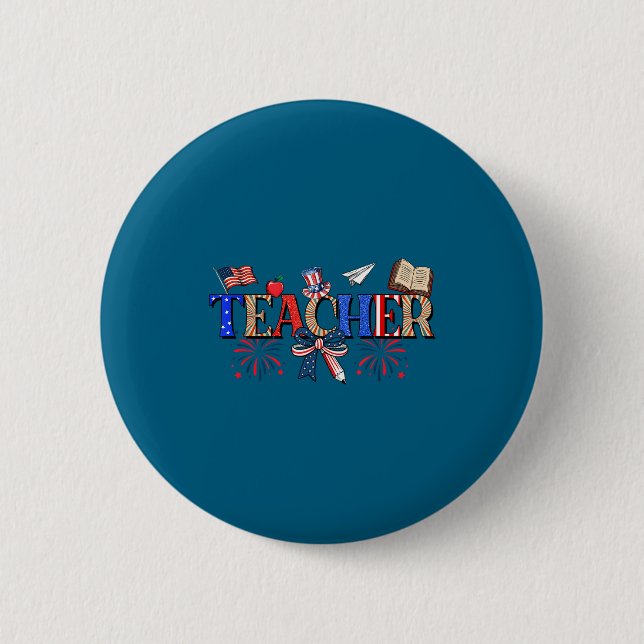 Teacher Patriotic 1776 Independence Day Design 2 Inch Round Button (Front)