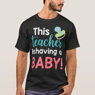 Teacher Pregnancy Announcement Teacher Having a Ba T-Shirt
