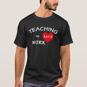 Teacher Pun Teaching Is Heart Work T-Shirt