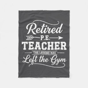 Teacher Retired P.e. Teacher The Legend Has Left T Fleece Blanket