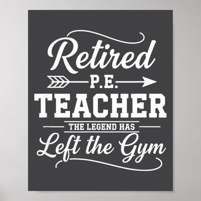 Teacher Retired P.e. Teacher The Legend Has Left T Poster (Front)