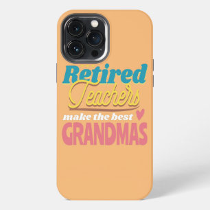 Teacher Retirement Grandma Retire Educator iPhone 13 Pro Max Case