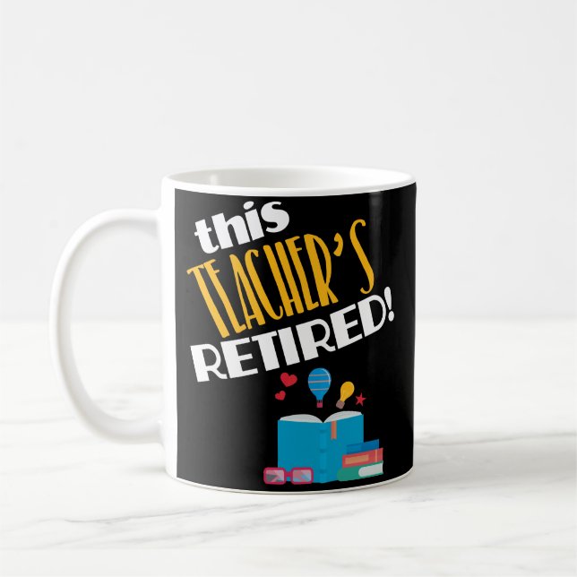 Teacher Retirement Party Gift Coffee Mug Retired (Left)