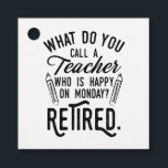 Teacher Retirement Principal Retired Typography Favour Tags<br><div class="desc">Retired teacher saying that's perfect for the retirement parting gift for your favourite coworker who has a good sense of humour. The saying on this modern teaching retiree gift says "What Do You Call A Teacher Who is Happy on Monday? Retired." Check out our store for other retirement gifts and...</div>