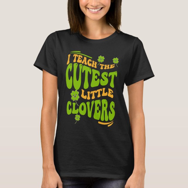 Teacher Saint St Patricks Day 2023 Cutest Little C T-Shirt (Front)