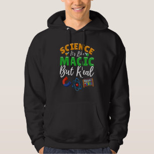 Teacher School - Science Its Like Magic But Real Hoodie