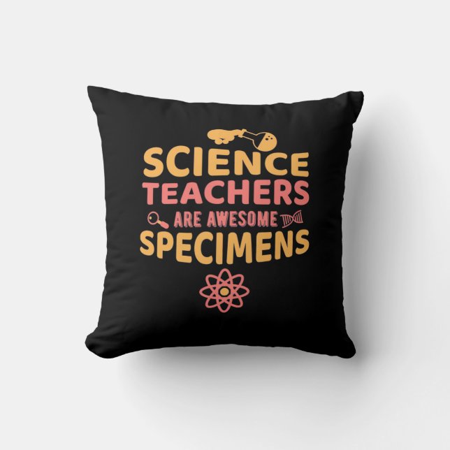 Teacher Science Teachers Are Awesome Specimens Throw Pillow (Front)