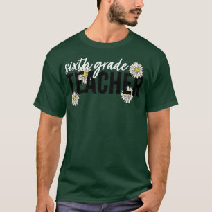 TEACHER SIXTH GRADE T-Shirt