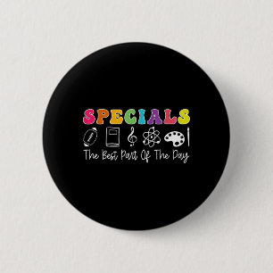Teacher Specials The Part of The Day - Specials 2 Inch Round Button