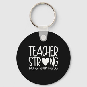 Teacher Strong - Back And Better Than Ever - Back Keychain